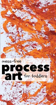 an orange and white book cover with the title mess free process art for toddlers