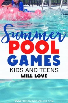 a kid in a pool with the words summer pool games kids and teens will love