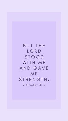 a purple background with the words, but the lord stood with me and gave me strength