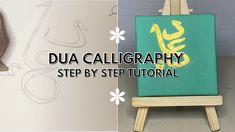 an easel with a painting on it and the words dua calligraphy step by step