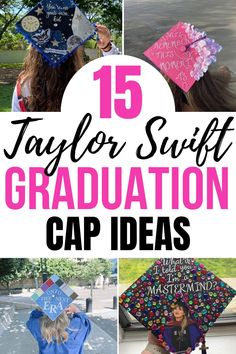 graduation caps with the text 15 taylor swift graduation cap ideas