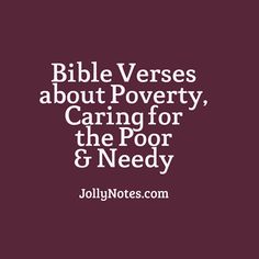 the words bible verses about poverty caring for the poor and needy on a purple background