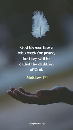 a hand holding a white feather with the words god blessing those who work for peace, for they will be called the children of god