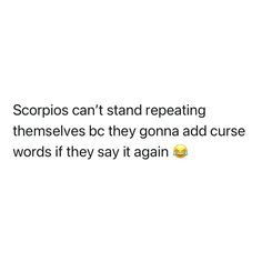 the text reads scorpions can't stand repeating themselves because they gona add curse words if they say it again