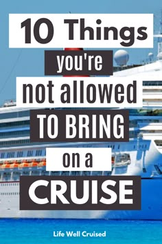 a cruise ship with the words 10 things you're not allowed to bring on a cruise