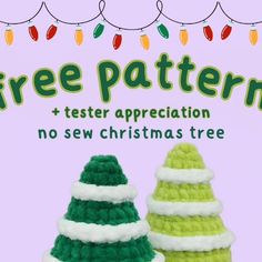 two crocheted christmas trees with the text free pattern and tester appreciation no sew christmas tree