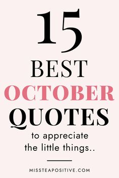 the words, 15 best october quotes to appreciate the little things on pink background with black and