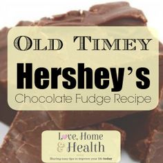 old timey hershey's chocolate fudge recipe with love, home & health