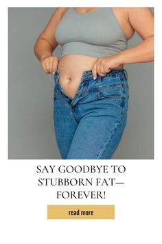 Say Goodbye to Stubborn Fat—Forever! Life Transformation, Stubborn Fat, 3 Weeks, Say Goodbye, New Arrivals