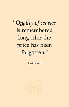 a quote from unknown on quality of service is remembers the long after the price has been forgotten