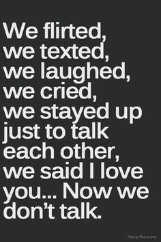 a black and white quote with the words we flirted, we texted, we taught