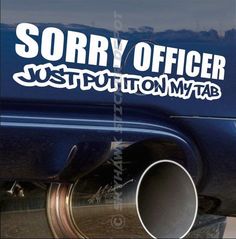 an image of a sticker on the side of a car that says sorry officer just button my tab