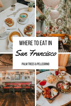 a collage of photos with the words where to eat in san francisco palm trees and pelicano