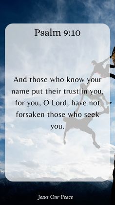 a person jumping up into the air with a bible verse above them that reads, and those who know your name put their trust in you, for you