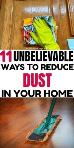 a dust mop on top of a wooden floor with the words unbelievable ways to reduce dust in your home