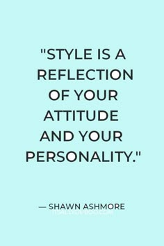 the quote on style is a reflection of your attitude and your personality