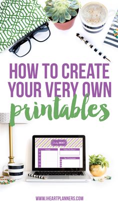 a laptop computer sitting on top of a desk with the words how to create your very own printables