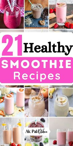 healthy smoothie recipe collage with text overlay that reads 21 healthy smoothie recipes