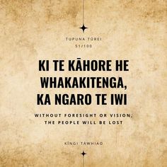 an old paper with the words k te kahoree he whaketinga, ka nao te wi without foresight or vision, the people will be lost