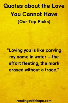 a yellow sign that says, quotes about the love you cannot have four top picks loving you is like caring my name in water