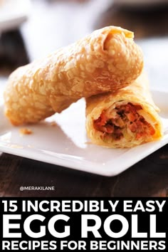 an egg roll on a white plate with the words 5 incredibly easy egg rolls for beginners