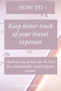 a travel planner with the text how to keep better track of your travel experiences check out my 11 best tips plus a free customizable