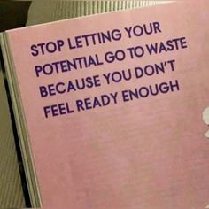 a pink book with the words stop letting your potential go to waste because you don't feel ready enough