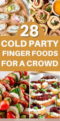 collage of different foods with text overlay that reads 28 cold party finger foods for a crowd