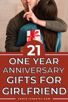 two people hugging each other with the text 21 one year anniversary gifts for girlfriend on top