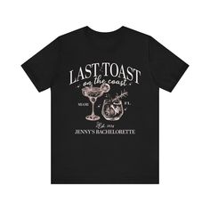 a black t - shirt with the words, last toast on the coast and an image of