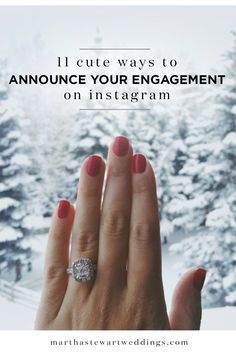 someone holding their engagement ring in front of snow covered trees with text that reads, i'll cute ways to announce your engagement on instagram