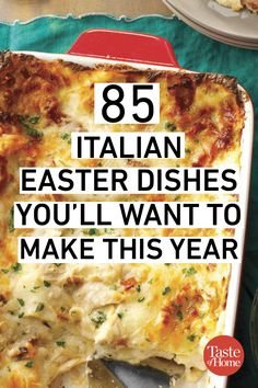 a casserole dish with the words 85 italian easter dishes you'll want to make this year