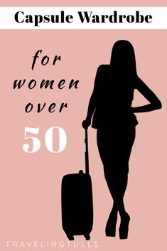 a woman with a suitcase and the words capsule wardrobe for women over 50 travelingtulls