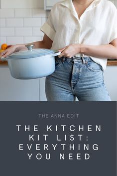 a woman holding a pot with the words the kitchen kit list everything you need to know about