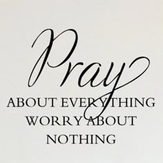 the words pray about everything and it is written in black ink on a white background