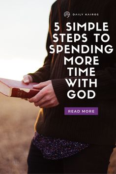 a person holding a book with the text 5 simple steps to spending more time with god