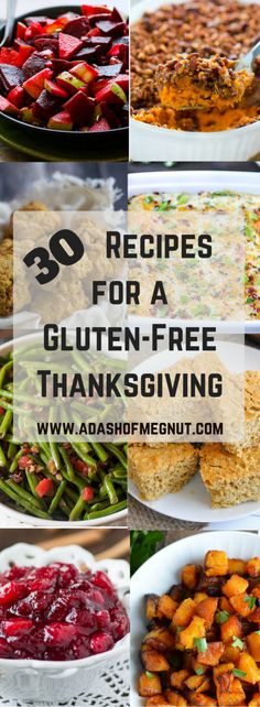 many different thanksgiving dishes with the words 30 recipes for a gluten - free thanksgiving