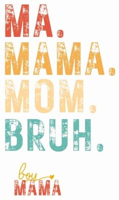 the words mama, mom, bruh and mamma are shown in different colors