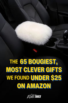 the front seats of a car are covered in fluffy white fur and text reads, the 69 bouquet, most clever gifts we found under $ 25 on amazon