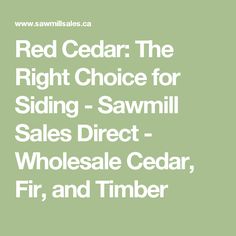 red cedar the right choice for siding - sawmill sales direct wholesale cedar, fir and timber