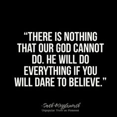 a black and white photo with the quote there is nothing that our god cannot't do