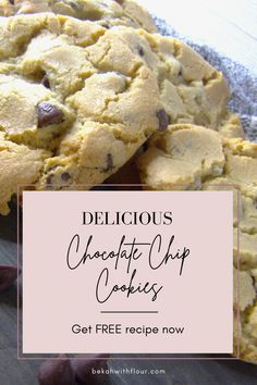 delicious chocolate chip cookies with text overlay that reads delicious chocolate chip cookies get free recipe now