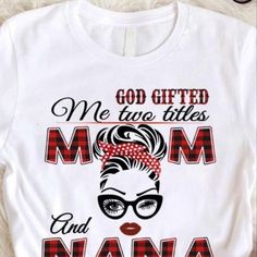 a t - shirt that says, god lifted me two titles mom and nana