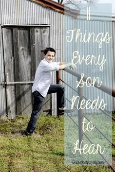 a boy leaning on a fence with the words things every son needs to hear