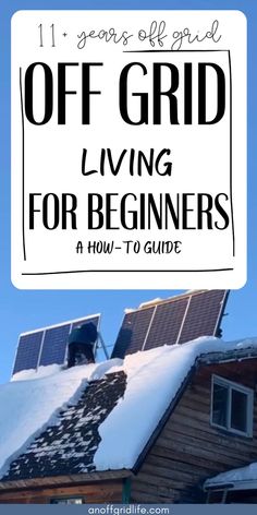 Off Grid Living for Beginners text overlay on image of house with solar panels on roof. Off Grid Living For Beginners, Off Grid Winter, Off Grid Community, Living Off The Grid How To Start, Off Grid Living Aesthetic, Living Off Grid In The Uk, Living Off The Grid Books, Emergency Savings