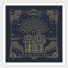 the adventure is out there poster in black and gold on a dark blue background with an image of a house