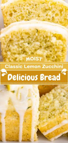 slices of lemon zucchini bread with icing on top and the words, most classic lemon zucchini delicious bread