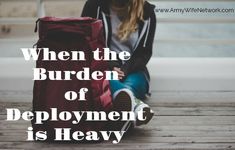 a woman sitting on the ground with her back pack in front of her and text that reads, when the burden of deployment is heavy