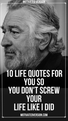 an old man with long hair and beards, in black and white text reads 10 life quotes for you so you don't screw your life like i did