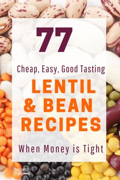 lentils and beans with the text 7 cheap, easy good tasting lentils & bean recipes when money is tight